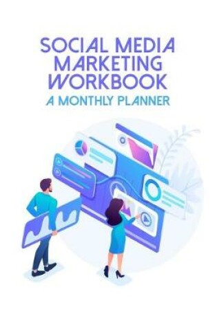 Cover of Social Media Marketing Workbook - A Monthly Planner