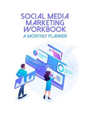 Book cover for Social Media Marketing Workbook - A Monthly Planner