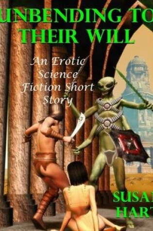 Cover of Unbending to Their Will: An Erotic Science Fiction Short Story