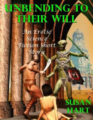 Book cover for Unbending to Their Will: An Erotic Science Fiction Short Story