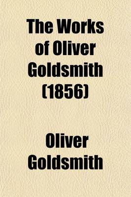 Book cover for The Works of Oliver Goldsmith (1856)