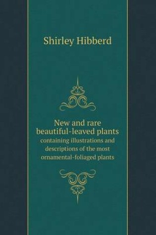 Cover of New and rare beautiful-leaved plants containing illustrations and descriptions of the most ornamental-foliaged plants