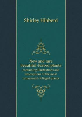 Book cover for New and rare beautiful-leaved plants containing illustrations and descriptions of the most ornamental-foliaged plants