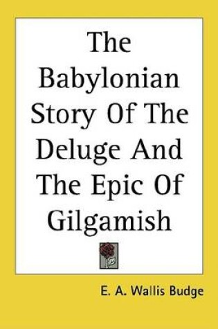 Cover of The Babylonian Story of the Deluge and the Epic of Gilgamish