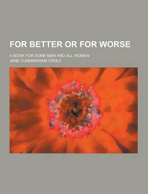 Book cover for For Better or for Worse; A Book for Some Men and All Women