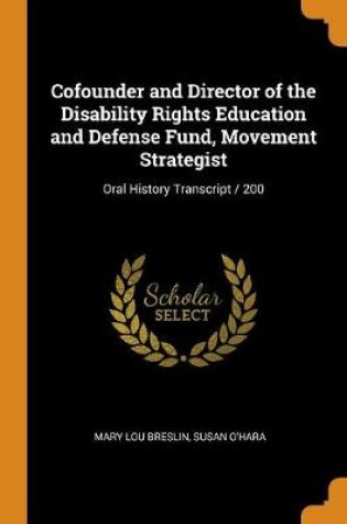 Cover of Cofounder and Director of the Disability Rights Education and Defense Fund, Movement Strategist