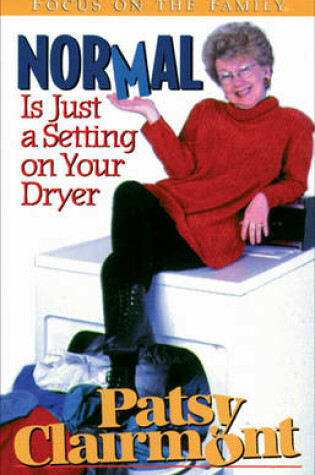 Cover of Normal is Just a Setting on Your Dryer