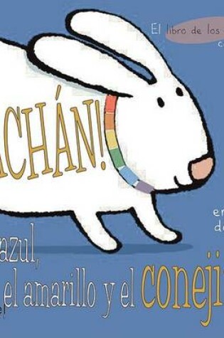 Cover of Tachan! El Azul, El Amarillo y El Conejito