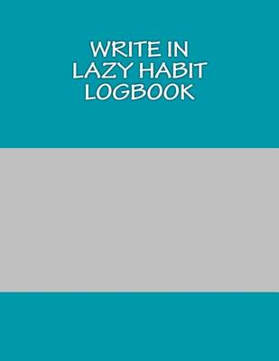 Book cover for Write In LAZY Habit Logbook