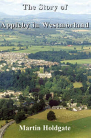 Cover of The Story of Appleby in Westmorland