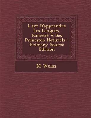 Book cover for L'Art D'Apprendre Les Langues, Ramene a Ses Principes Naturels - Primary Source Edition