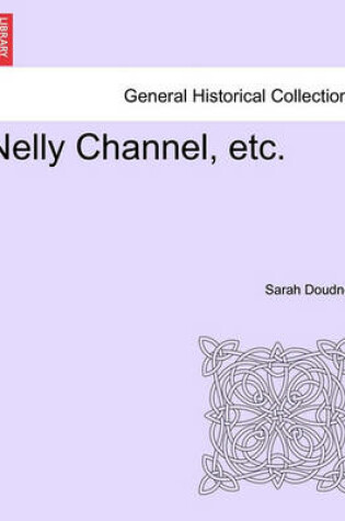 Cover of Nelly Channel, Etc.