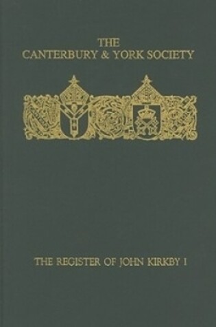 Cover of The Register of John Kirkby, Bishop of Carlisle I  1332-1352 and the Register of John Ross, Bishop of Carlisle, 1325-32