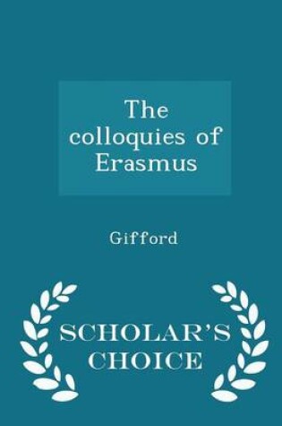 Cover of The Colloquies of Erasmus - Scholar's Choice Edition