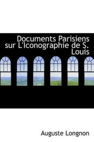 Cover of Documents Parisiens Sur L'Iconographie de S. Louis