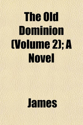 Book cover for The Old Dominion (Volume 2); A Novel