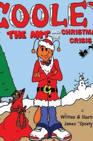 Cover of Cooley the Ant and the Christmas Crisis