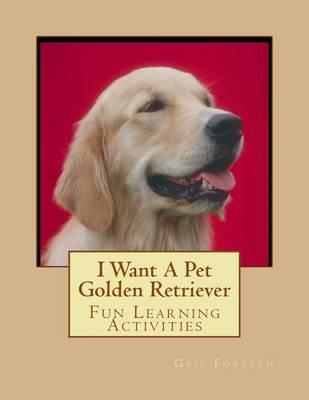 Book cover for I Want A Pet Golden Retriever