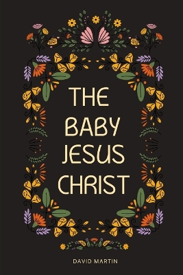 Book cover for The Baby Jesus Christ