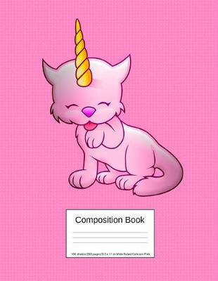 Book cover for Composition Book 100 Sheets/200 Pages/8.5 X 11 In. Wide Ruled/ Caticorn Pink
