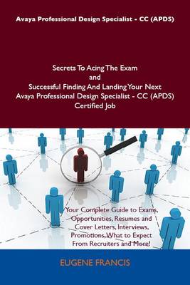 Book cover for Avaya Professional Design Specialist - CC (Apds) Secrets to Acing the Exam and Successful Finding and Landing Your Next Avaya Professional Design Specialist - CC (Apds) Certified Job