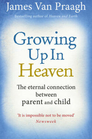 Cover of Growing Up in Heaven The eternal connection between parent and ch