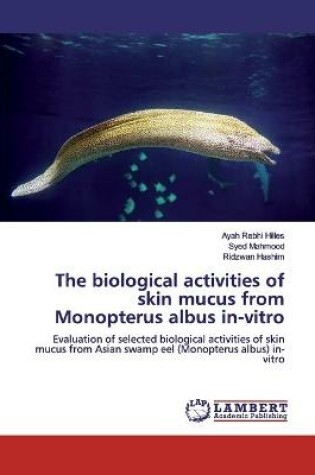 Cover of The biological activities of skin mucus from Monopterus albus in-vitro