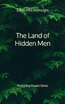 Book cover for The Land of Hidden Men - Publishing People Series
