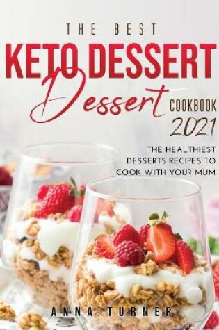 Cover of The Best Keto Dessert Cookbook 2021