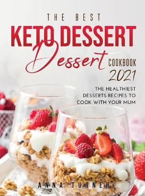 Book cover for The Best Keto Dessert Cookbook 2021