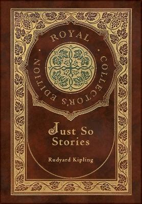 Book cover for Just So Stories (Royal Collector's Edition) (Illustrated) (Case Laminate Hardcover with Jacket)