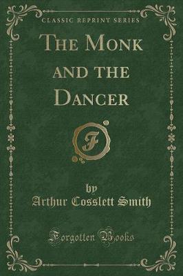 Book cover for The Monk and the Dancer (Classic Reprint)