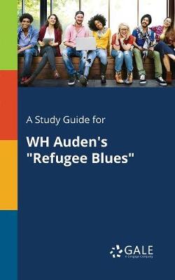 Book cover for A Study Guide for Wh Auden's Refugee Blues