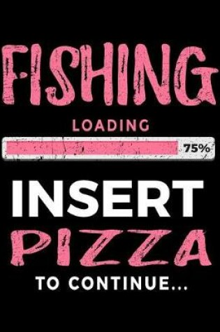 Cover of Fishing Loading 75% Insert Pizza To Continue