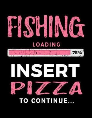 Book cover for Fishing Loading 75% Insert Pizza To Continue