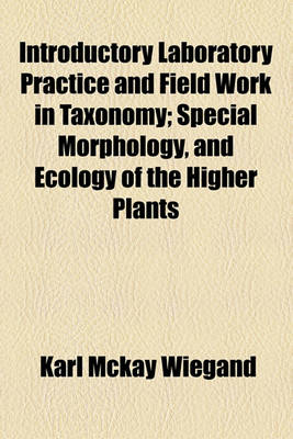 Book cover for Introductory Laboratory Practice and Field Work in Taxonomy; Special Morphology, and Ecology of the Higher Plants