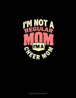 Cover of I'm Not A Regular Mom I'm A Cheer Mom