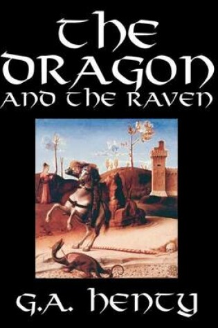 Cover of The Dragon and the Raven by G. A. Henty, Fiction, Historical