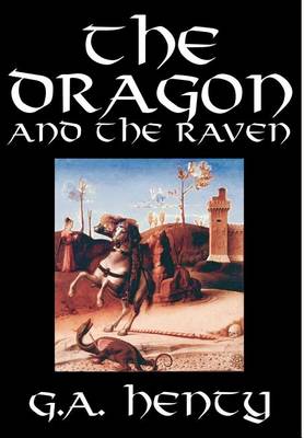 Book cover for The Dragon and the Raven by G. A. Henty, Fiction, Historical