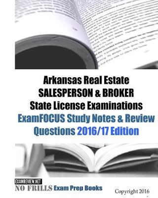 Book cover for Arkansas Real Estate SALESPERSON & BROKER State License Examinations ExamFOCUS Study Notes & Review Questions 2016/17 Edition