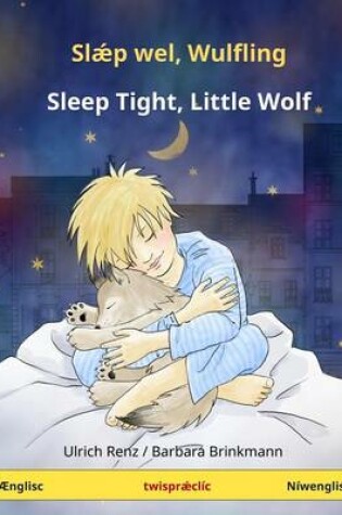 Cover of Slaep wel, Wulfling - Sleep Tight, Little Wolf. Bilingual children's book (Englisc - Niwenglisc)