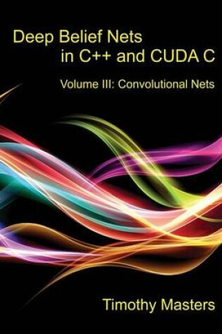 Cover of Deep Belief Nets in C++ and Cuda C