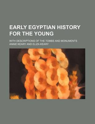 Book cover for Early Egyptian History for the Young; With Descriptions of the Tombs and Monuments