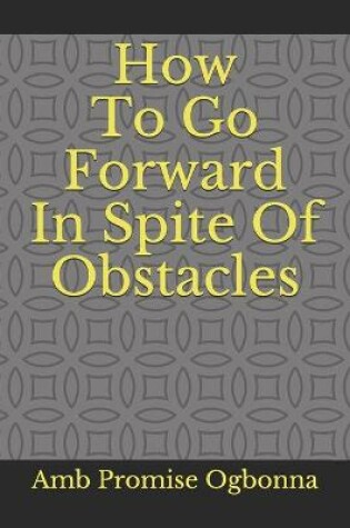 Cover of How To Go Forward In Spite Of Obstacles