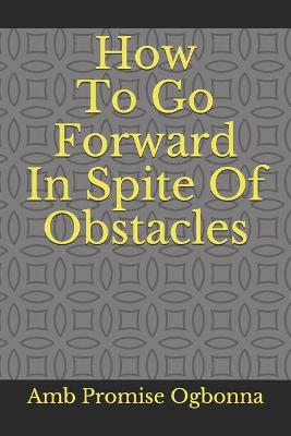 Book cover for How To Go Forward In Spite Of Obstacles