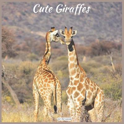 Book cover for Cute Giraffes 2021 Wall Calendar