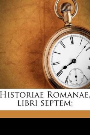 Cover of Historiae Romanae, Libri Septem;