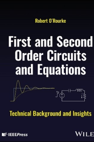 Cover of First and Second Order Circuits and Equations: Tec hnical Background and Insights