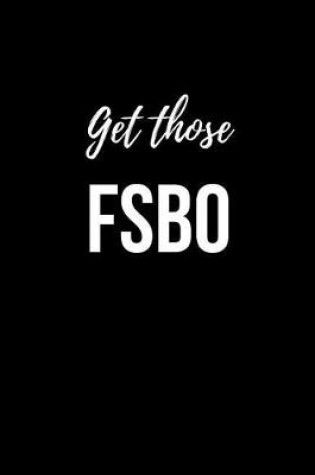 Cover of Get those FSBO