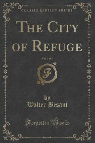 Cover of The City of Refuge, Vol. 2 of 3 (Classic Reprint)